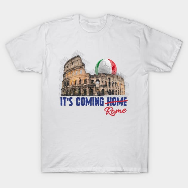 Its Coming Rome italy soccer T-Shirt by ARRIGO